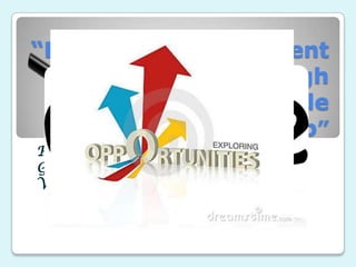 “Exploring Development
Opportunities through
Countryside
Entrepreneurship”
Prepared by:
Garcia, Jovy D.
Viray, Ruffa Mae S.

 
