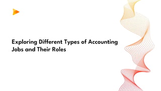 Exploring Different Types of Accounting
Jobs and Their Roles
 