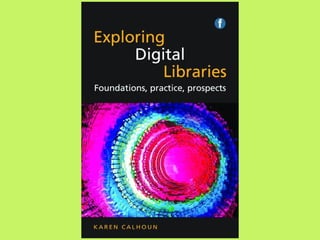Exploring Digital Libraries: Chapter by Chapter Summary by Facet Publishing