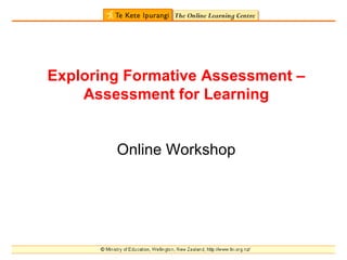 Exploring Formative Assessment –
    Assessment for Learning


        Online Workshop
 