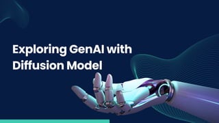 Exploring GenAI with
Diffusion Model
 