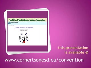 this presentation is available @ www.cornertsonesd.ca/convention 