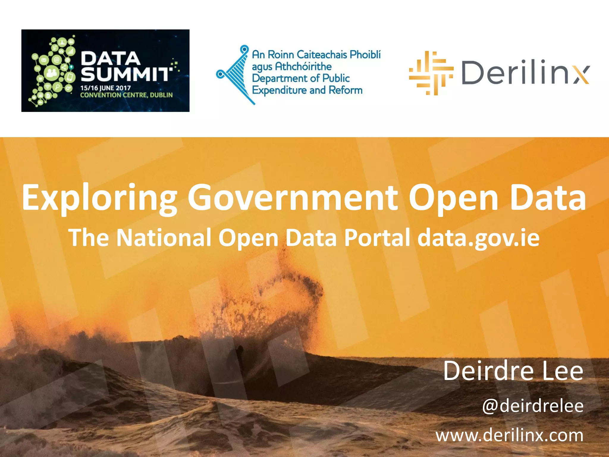 Deirdre Lee
@deirdrelee
www.derilinx.com
Exploring Government Open Data
The National Open Data Portal data.gov.ie