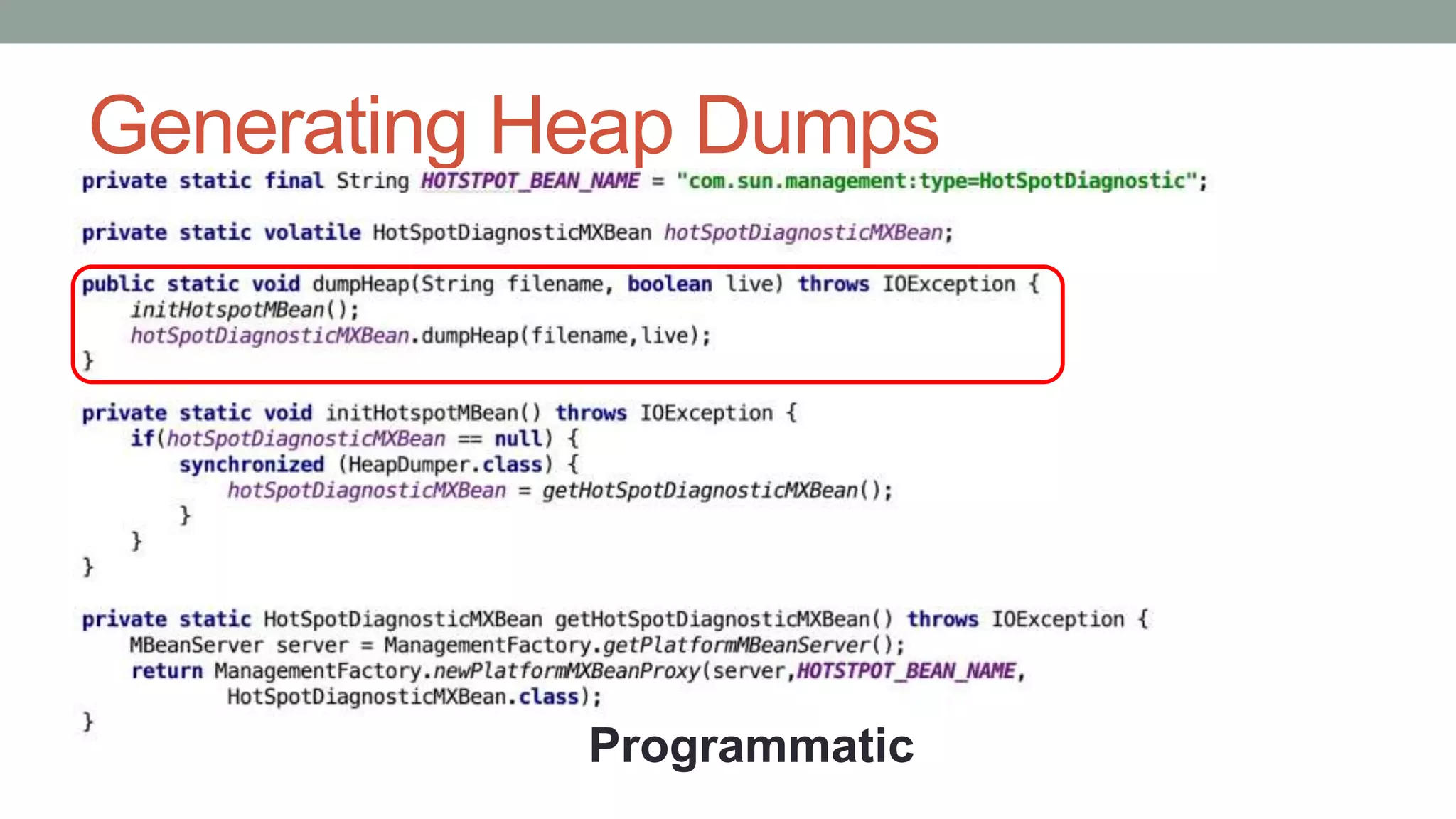 Generating Heap Dumps
Programmatic
 