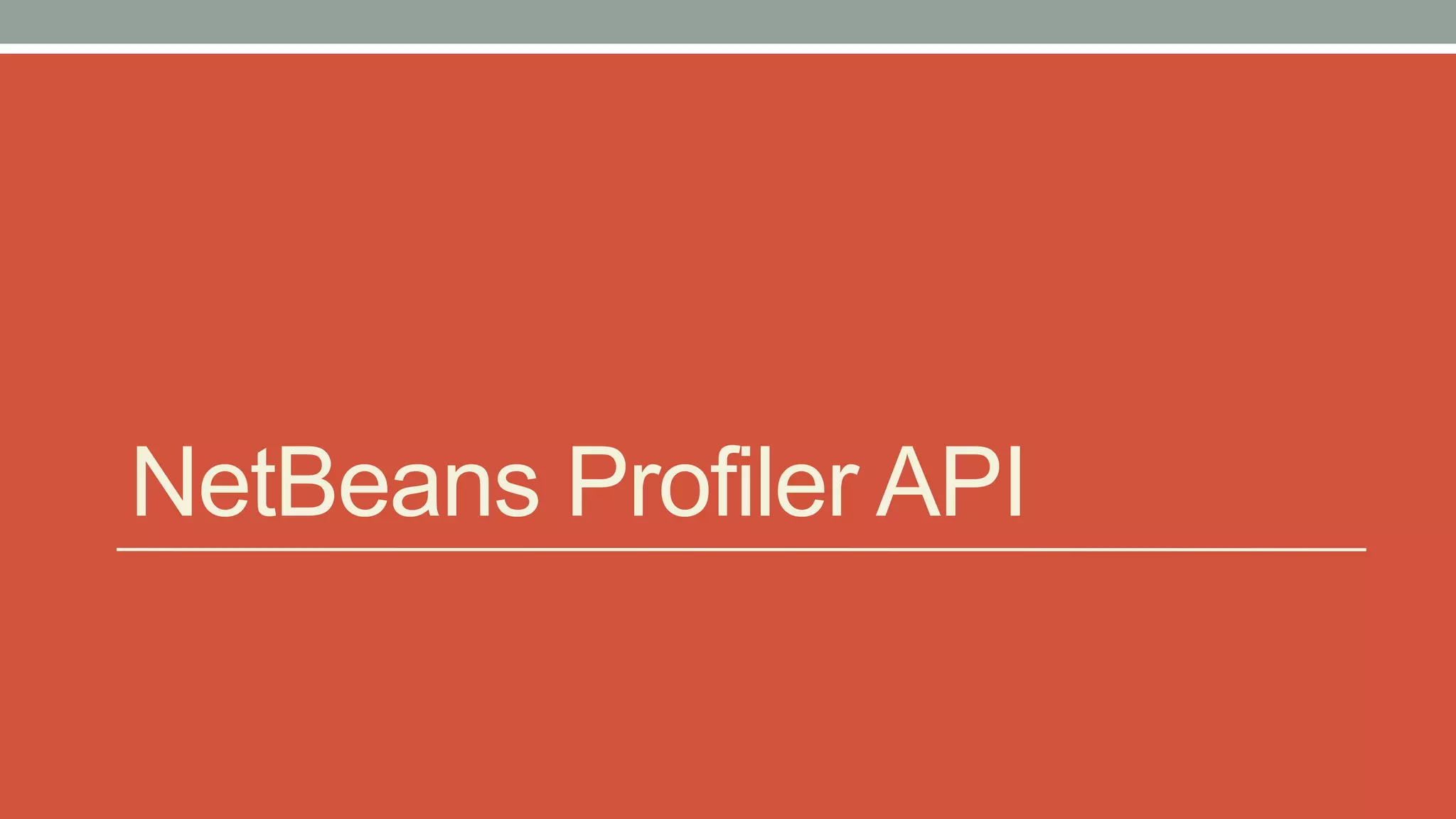 NetBeans Profiler API
 