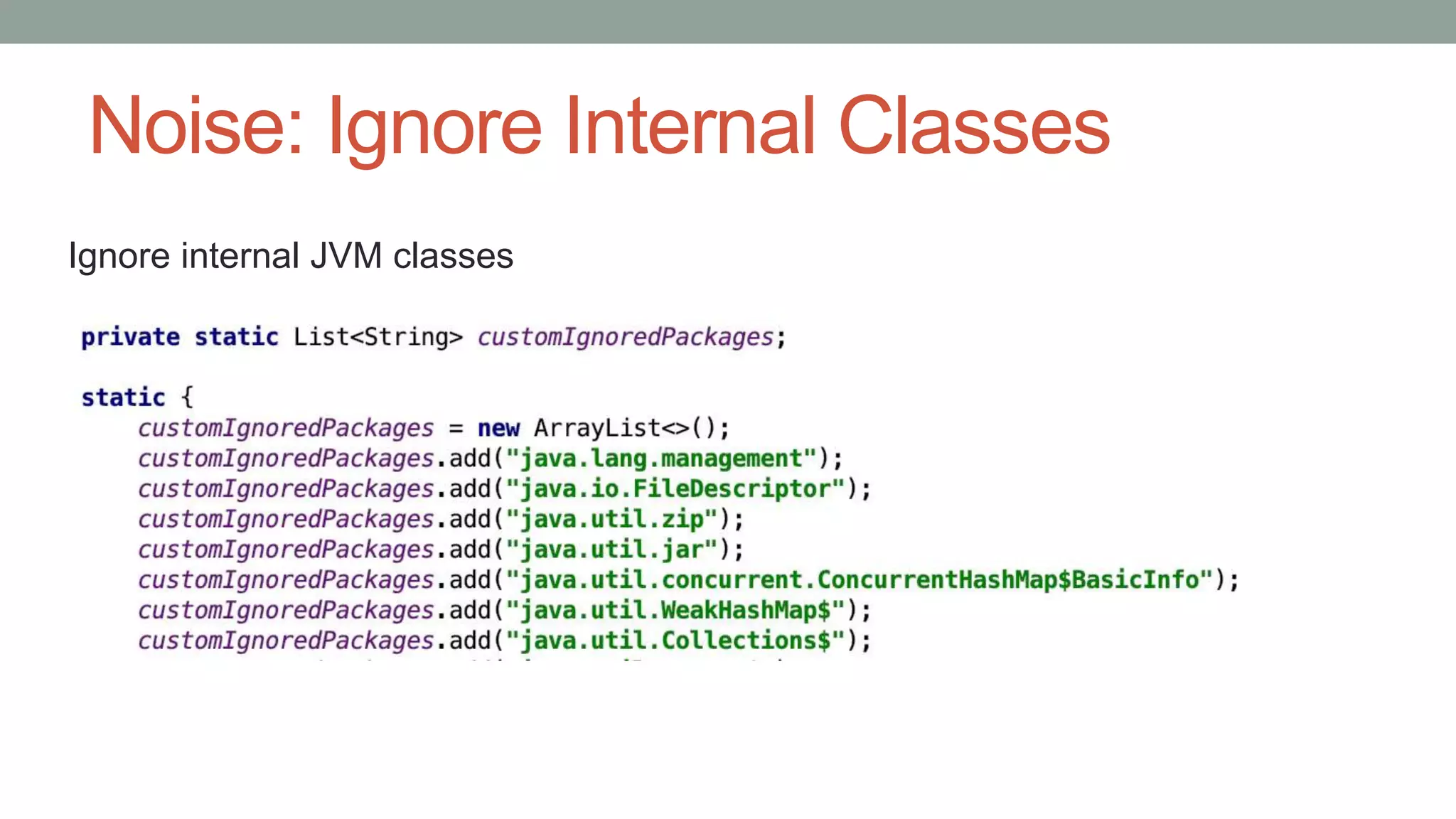 Noise: Ignore Internal Classes
Ignore internal JVM classes
 