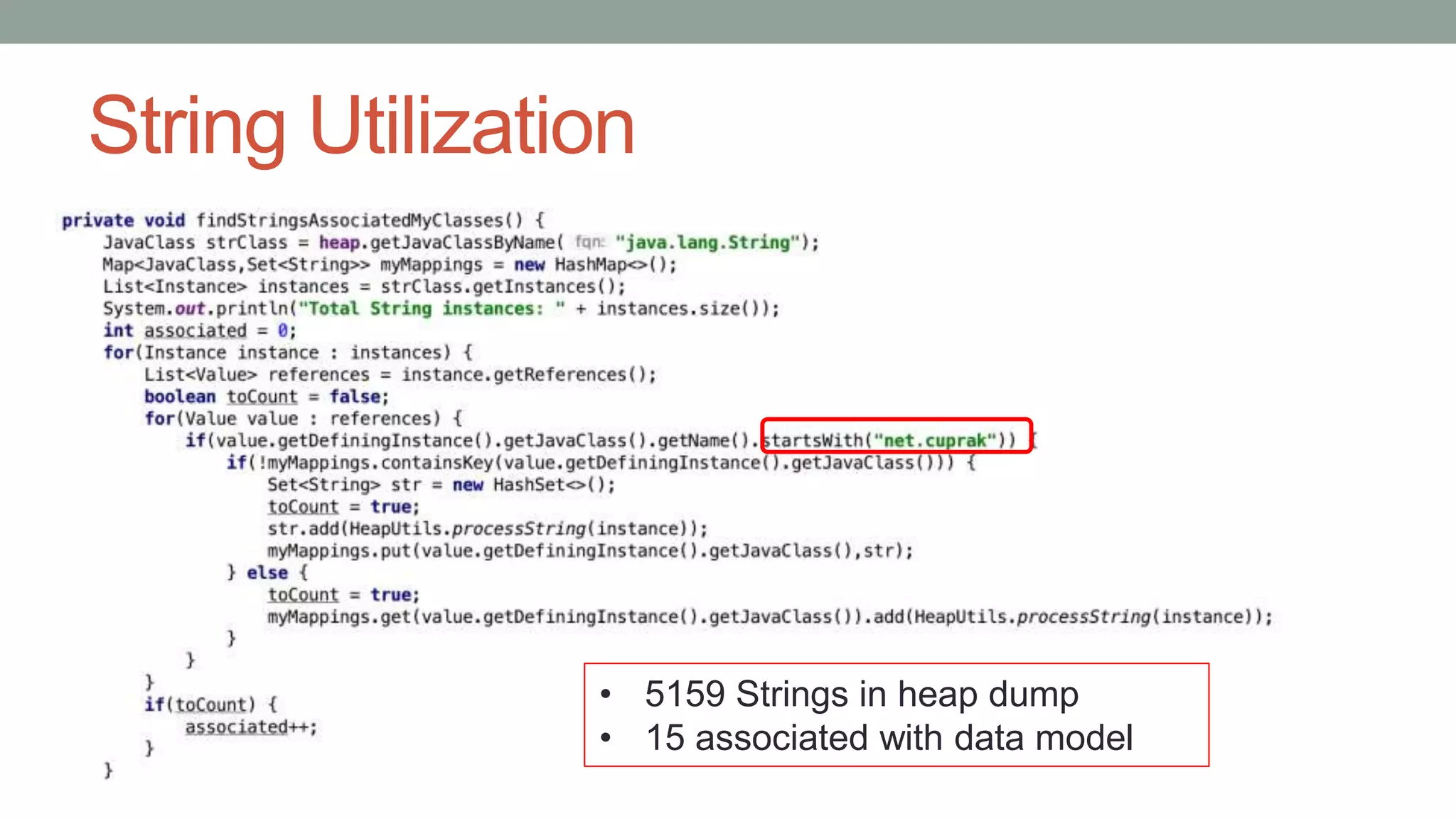 String Utilization
• 5159 Strings in heap dump
• 15 associated with data model
 