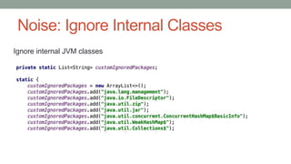 Noise: Ignore Internal Classes
Ignore internal JVM classes
 