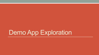 Demo App Exploration
 