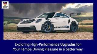 Exploring High-Performance Upgrades for
Your Tempe Driving Pleasure in a better way
 