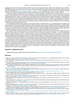 exploring the contrast of Google Scholar, Web of Science and Scopus with other widely used databases such as ERIC or
PSYCINFO might be useful. For instance, it has been shown previously that Google Scholar may yield more scholarly content
than library databases (Howland, Wright, Boughan,  Roberts, 2009). Extending this research to other important research
themes in the ﬁeld of education would be of great help when scholars need to prove the value of their research.
A thematic analysis revealed three major topics in the ﬁeld, including (a) validity issues concerning SET, (b) the con-
struction and validation of SET instruments (including the dimensionality debate), and (c) the use of SET when evaluating
teaching performance. There is a strong interest in the improvement of education in this research literature. It is fueled by the
belief that progress can be obtained by remaking education on the basis of scientiﬁc or ‘objective’ knowledge. The ﬁndings of
this research are used to organize the implementation of SET in educational practice. They create possibilities for adminis-
tering higher education in particular ways; they deﬁne the ways in which students can have an inﬂuence on the educational
practices in which they have to take part.
Herbert Marsh has been found to be the most impactful author in the ﬁeld with 11 (co-) authored papers. His papers that
were included in the list also received the highest number of citations. Apart from the highly cited special issue on the validity
of SET in American Psychologist (1997), the journals Journal of Educational Psychology (15 papers), Research in Higher Education
(11 papers), and Assessment and Evaluation in Higher Education (7 papers) published several impactful studies and can be
considered important sources for information on the research traditions and results in the ﬁeld of SET.
Our analysis further reveals that some of the most impactful studies on SET research date back to the 1960s and that its
coming of age situates in the (golden) seventies. Since then the evaluation of teachers by students - as an institutionalized
practice in higher education and as a research domain - became increasingly visible upon the front stage. The stable and
relatively high proportion of impactful articles since 2000 indeed suggests a trend of continuous growth in SET research. At the
same time, the historical knowledge in the form of classic studies on SET lives on through the many citations in recent studies.
With the present paper we hope to have contributed to this already extensive body of knowledge on SET by selecting and
characterizing some of its most impactful research articles in the last half a century. Future research can elaborate on our work
by looking at other than journal publications such as books. Future reﬂexive studies on SET could also identify patterns of
consensus and conﬂict within SET, as well as beneﬁt from a longitudinal thematic analysis. This might contribute to a better,
reﬂective understanding of the main dynamics and limitations of the research ﬁeld. Finally, in order to determine the impact
of SET beyond the inner circle, we believe that it is worthwhile to further examine the diffusion of SET research to (sub)
disciplines other than its close neighbors.
Appendix A. Supplementary data
Supplementary data related to this article can be found at http://dx.doi.org/10.1016/j.edurev.2017.09.001.
References
Apodaca, P.,  Grad, H. (2005). The dimensionality of student ratings of teaching: Integration of uni- and multidimensional models. Studies in Higher
Education, 30, 723e748. http://dx.doi.org/10.1080/03075070500340101.
Arnold, I. J. M. (2009). Do examinations inﬂuence student evaluations? International Journal of Educational Research, 48, 215e224. http://dx.doi.org/10.1016/j.
ijer.2009.10.001.
Beran, T.,  Violato, C. (2005). Ratings of university teacher instruction: How much do student and course characteristics really matter? Assessment and
Evaluation in Higher Education, 30, 593e601. http://dx.doi.org/10.1080/02602930500260688.
Brockx, B., Spooren, P.,  Mortelmans, D. (2011). Taking the ‘grading leniency’ story to the edge. The inﬂuence of student, teacher, and course characteristics
on student evaluations of teaching in higher education. Educational Assessment, Evaluation and Accountability, 23, 289e306. http://dx.doi.org/10.1007/
s11092-011-9126-2.
Centra, J. A. (1993). Reﬂective faculty evaluation. San Francisco, CA: Jossey-Bass.
* Centra, J. A. (2003). Will teachers receive higher student evaluations by giving higher grades and less course work?. Research in Higher Education, 44,
495e518. http://dx.doi.org/10.1023/A:1025492407752.
* Centra, J. A.,  Gaubatz, N. B. (2000). Is there gender bias in student evaluations of teaching?. The Journal of Higher Education, 71, 17e33.
* Clarivate Analytics. (2017). Web of Science fact book. Retrieved from: www.clarivate.com.
* Cohen, P. A. (1980). Effectiveness of student-rating feedback for improving college instruction: A meta-analysis of ﬁndings. Research in Higher Education,
13, 321e341. http://dx.doi.org/10.1007/BF00976252.
* Cohen, P. A. (1981). Student ratings of instruction and student achievement: A meta-analysis of multisection validity studies. Review of Educational
Research, 51, 281e309. http://dx.doi.org/10.3102/0034654305100328.
Corby, K. (2001). Method or madness? Educational research and citation prestige. Portal: Libraries and the Academy, 1, 279e288. http://dx.doi.org/10.1353/
pla.2001.0040.
* Costin, F., Greenough, W. T.,  Menges, R. T. (1971). Student ratings of college Teaching: Reliability, validity, and usefulness. Review of Educational Research,
41, 511e535. http://dx.doi.org/10.2307/1169890.
* d'Apollonia, S.,  Abrami, P. C. (1997). Navigating student ratings of instruction. American Psychologist, 52, 1198e1208. http://dx.doi.org/10.1037/0003-
066X.52.11.1198.
Devlin, M.,  Samarawickrema, G. (2010). The criteria of effective teaching in a changing higher education context. Higher Education Research  Devel-
opment, 29(2), 111e124. http://dx.doi.org/10.1080/07294360903244398.
* Dommeyer, C. J., Baum, P., Hanna, R. W.,  Chapman, K. S. (2004). Gathering faculty teaching evaluations by in-class and online surveys: Their effects on
response rates and evaluations. Assessment  Evaluation in Higher Education, 29, 611e623. http://dx.doi.org/10.1080/02602930410001689171.
* Entwistle, N.,  Tait, H. (1990). Approaches to learning, evaluations of teaching, and preferences for contrasting academic environments. Higher Education,
19, 169e194. http://dx.doi.org/10.1007/BF00137106.
Fairbairn, H., Holbrook, A., Bourke, S., Preston, G., Cantwell, R.,  Scevak, J. (2009). A proﬁle of education journals. In AARE 2008 international educational
research conference.
Galbraith, C., Merrill, G.,  Kline, D. (2012). Are student evaluations of teaching effectiveness valid for measuring student outcomes in business related
classes? A neural network and Bayesian analyses. Research in Higher Education, 53, 353e374. http://dx.doi.org/10.1007/s11162-011-9229-0.
P. Spooren et al. / Educational Research Review 22 (2017) 129e141 139
 