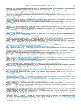 * Bennett, S. K. (1982). Student perceptions of and expectations for male and female instructors: Evidence relating to the question of gender bias in teaching
evaluation. Journal of Educational Psychology, 74, 170e179. http://dx.doi.org/10.1037/0022-0663.74.2.170.
* Bolliger, D. U. (2004). Key factors for determining student satisfaction in online courses. International Journal on E-learning, 3, 61e67.
* Bryant, J., Comisky, P. W., Crane, J. S.,  Zillmann, D. (1980). Relationship between college teachers' use of humor in the classroom and students' eval-
uations of their teachers. Journal of Educational Psychology, 72, 511e519. http://dx.doi.org/10.1037/0022-0663.72.4.511.
* Centra, J. A. (1977). Student ratings of instruction and their relationship to student learning. American Educational Research Journal, 14, 17e24. http://dx.doi.
org/10.3102/00028312014001017.
* Chen, Y.,  Hoshower, L. (2003). Student evaluation of teaching effectiveness: An assessment of student perception and motivation. Assessment and
Evaluation in Higher Education, 28, 71e88. http://dx.doi.org/10.1080/02602930301683.
* Copeland, H. L.,  Hewson, M. G. (2000). Developing and testing an instrument to measure the effectiveness of clinical teaching in an academic medical
center. Academic Medicine, 75, 161e166. http://dx.doi.org/10.1097/00001888-200002000-0001.
* Feldman, K. A. (1976a). Grades and college students' evaluations of their courses and teachers. Research in Higher Education, 4, 69e111. http://dx.doi.org/10.
1007/BF00991462.
* Feldman, K. A. (1976b). The superior college teacher from the students' view. Research in Higher Education, 5, 243e288. http://dx.doi.org/10.1007/
BF00991967.
* Feldman, K. A. (1977). Consistency and variability among college students in rating their teachers and courses: A review and analysis. Research in Higher
Education, 6, 223e274. http://dx.doi.org/10.1007/BF00991288.
* Feldman, K. A. (1978). Course characteristics and college students' ratings of their teachers: What we know and what we don't. Research in Higher Ed-
ucation, 9, 199e242. http://dx.doi.org/10.1007/BF00976997.
* Feldman, K. A. (1984). Class size and college students' evaluations of teachers and courses: A closer look. Research in Higher Education, 21, 45e116. http://
dx.doi.org/10.1007/BF00975035.
* Feldman, K. A. (1988). Effective college teaching from the students' and faculty's view: Matched or mismatched priorities?. Research in Higher Education,
28, 291e329. http://dx.doi.org/10.1007/BF01006402.
* Feldman, K. A. (1989a). The association between student ratings of speciﬁc instructional dimensions and student achievement: Reﬁning and extending the
synthesis of data from multisection validity studies. Research in Higher Education, 30, 583e645. http://dx.doi.org/10.1007/BF00992392.
* Feldman, K. A. (1989b). Instructional effectiveness of college teachers as judged by teachers themselves, current and former students, colleagues, ad-
ministrators, and external (neutral) observers. Research in Higher Education, 30, 137e194. http://dx.doi.org/10.1007/BF00992716.
* Feldman, K. A. (1993). College students' views of male and female college teachers: Part IIdevidence from students' evaluations of their classroom
teachers. Research in Higher Education, 34, 151e211. http://dx.doi.org/10.1007/BF00992161.
* Frey, P. W. (1973). Student ratings of teaching: Validity of several rating factors. Science, 182(4107), 83e85. http://dx.doi.org/10.1126/science.182.4107.83.
* Hamermesch, D. S.,  Parker, A. (2005). Beauty in the classroom: Instructor's pulchritude and putative pedagogical productivity. Economics of Education
Review, 24, 369e376. http://dx.doi.org/10.1016/j.econedurev.2004.07.013.
* Irby, D.,  Rakestraw, P. (1981). Evaluating clinical teaching in medicine. Academic Medicine, 56, 181e186.
* Irby, D. M., Ramsey, P. G., Gillmore, G. M.,  Schaad, D. (1991). Characteristics of effective clinical teachers of ambulatory care medicine. Academic Medicine,
66, 54e55. http://dx.doi.org/10.1097/00001888-199101000-00017.
* Kierstead, D., D'Agostino, P.,  Dill, H. (1988). Sex role stereotyping of college professors: Bias in students' ratings of instructors. Journal of Educational
Psychology, 80, 342e344. http://dx.doi.org/10.1037/0022-0663.80.3.342.
* Kulik, J. A. (2001). Student ratings: Validity, utility and controversy. New Directions for Institutional Research, 27, 9e25. http://dx.doi.org/10.1002/ir.1.
* Kulik, J. A.,  McKeachie, W. J. (1975). The evaluation of teachers in higher education. Review of Research in Education, 3, 210e240.
* Litzelman, D. K., Stratos, G. A., Marriott, D. J.,  Skeff, K. M. (1998). Factorial validation of a widely disseminated educational framework for evaluating
clinical teachers. Academic Medicine, 73, 688e695. http://dx.doi.org/10.1097/00001888-199806000-00016.
* Marsh, H. W. (1980). The inﬂuence of student, course, and instructor characteristics in evaluations of university teaching. American Educational Research
Journal, 17, 219e237. http://dx.doi.org/10.3102/00028312017002219.
* Marsh, H. W. (1982). SEEQ: A reliable, valid and useful instrument for collecting students' evaluations of university teaching. British Journal of Educational
Psychology, 52, 77e95. http://dx.doi.org/10.1111/j.2044-8279.1982.tb02505.x.
* Marsh, H. W. (1983). Multidimensional ratings of teaching effectiveness by students from different academic settings and their relation to student/course/
instructor characteristics. Journal of Educational Psychology, 75, 150e166. http://dx.doi.org/10.1037/0022-0663.75.1.150.
* Marsh, H. W. (1991). Multidimensional students' evaluations of teaching effectiveness: A test of alternative higher-order structures. Journal of Educational
Psychology, 83, 285e296. http://dx.doi.org/10.1037/0022-0663.83.2.285.
* Marsh, H. W.,  Hattie, J. (2002). The relation between research productivity and teaching effectiveness: Complementary, antagonistic, or independent
constructs?. The Journal of Higher Education, 73, 603e641. http://dx.doi.org/10.1353/jhe.2002.0047.
* Mckeachie, W. J., Lin, Y.,  Mann, M. (1971). Student ratings of teacher Effectiveness: Validity studies. American Educational Research Journal, 8, 435e445.
http://dx.doi.org/10.3102/00028312008003435.
* Min, Q.,  Baozhi, S. (1998). Factors affecting students' classroom teaching evaluations. Teaching and Learning in Medicine, 10, 12e15. http://dx.doi.org/10.
1207/S15328015TLM1001_3.
* Murray, H. G. (1983). Low-inference classroom teaching behaviors and student ratings of college teaching effectiveness. Journal of Educational Psychology,
75, 138e149. http://dx.doi.org/10.1037/0022-0663.75.1.138.
* Murray, H. G., Rushton, J. P.,  Paunonen, S. V. (1990). Teacher personality traits and student instructional ratings in six types of university courses. Journal
of Educational Psychology, 82, 250e261. http://dx.doi.org/10.1037/0022-0663.82.2.250.
* Naftulin, D. H., Ware, J. E., Jr.,  Donnelly, F. A. (1973). The Doctor Fox lecture: A paradigm of educational seduction. Academic Medicine, 48, 630e635.
* Ozkan, S.,  Koseler, R. (2009). Multi-dimensional students' evaluation of e-learning systems in the higher education context: An empirical investigation.
Computers  Education, 53, 1285e1296. http://dx.doi.org/10.1016/j.compedu.2009.06.011.
* Ramsden, P.,  Moses, I. (1992). Associations between research and teaching in Australian higher education. Higher Education, 23, 273e295. http://dx.doi.
org/10.1007/BF00145017.
* Richardson, J. T. E. (2005). Instruments for obtaining student feedback: A review of the literature. Assessment and Evaluation in Higher Education, 30,
387e415. http://dx.doi.org/10.1080/02602930500099193.
* Rodin, M.,  Rodin, B. (1972). Student evaluations of teachers. Science, 177, 1164e1166. http://dx.doi.org/10.1126/science.177.4055.1164.
* Shevlin, M., Banyard, P., Davies, M.,  Grifﬁths, M. (2000). The validity of student evaluation in higher education: Love me, love my lectures?. Assessment 
Evaluation in Higher Education, 25, 397e405. http://dx.doi.org/10.1080/713611436.
* Sullivan, A. M.,  Skanes, G. R. (1974). Validity of student evaluation of teaching and the characteristics of successful instructors. Journal of Educational
Psychology, 66, 584e590. http://dx.doi.org/10.1037/h0036929.
* Teven, J. J.,  McCroskey, J. C. (1997). The relationship of perceived teacher caring with student learning and teacher evaluation. Communication Education,
46, 1e9. http://dx.doi.org/10.1080/03634529709379069.
* Thurmond, V. A., Wambach, K., Connors, H. R.,  Frey, B. B. (2002). Evaluation of student satisfaction: Determining the impact of a web-based environment
by controlling for student characteristics. The American Journal of Distance Education, 16(3), 169e190. http://dx.doi.org/10.1207/S15389286AJDE1603_4.
* Ware, J. E., Jr.,  Williams, R. G. (1975). The Dr. Fox effect: A study of lecturer effectiveness and ratings of instruction. Academic Medicine, 50, 149e156.
* Wilson, K. L., Lizzio, A.,  Ramsden, P. (1997). The development, validation and application of the Course Experience Questionnaire. Studies in Higher
Education, 22, 33e53. http://dx.doi.org/10.1080/03075079712331381121.
P. Spooren et al. / Educational Research Review 22 (2017) 129e141 141
 