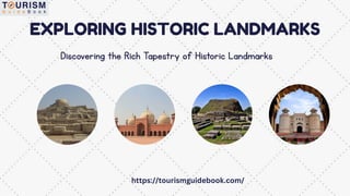 EXPLORING HISTORIC LANDMARKS
Discovering the Rich Tapestry of Historic Landmarks
https://tourismguidebook.com/
 