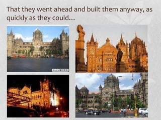 That they went ahead and built them anyway, as
quickly as they could…
 