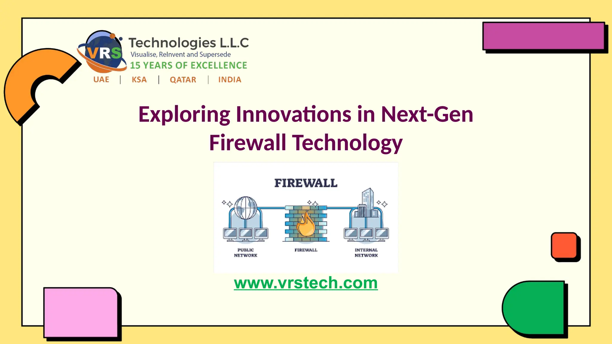 Exploring Innovations in Next-Gen
Firewall Technology
www.vrstech.com
 