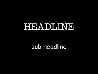 HEADLINE
sub-headline
 