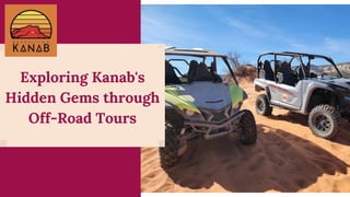 Exploring Kanab's
Hidden Gems through
Off-Road Tours
 