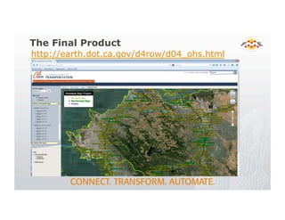 The Final Product
http://earth.dot.ca.gov/d4row/d04_ohs.html