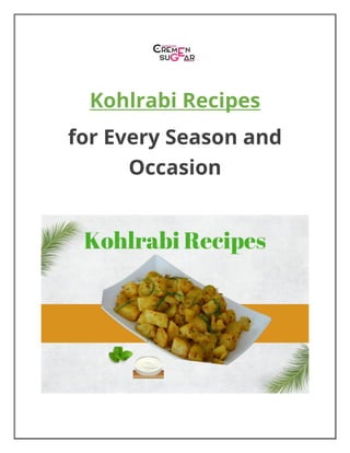 Kohlrabi Recipes
for Every Season and
Occasion
 