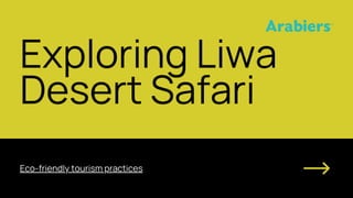 Exploring Liwa Desert Safari Understanding Environmental Impact and Sustainable Practices.pdf