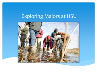 Exploring Majors at HSU
 