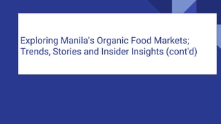 Exploring Manila's Organic Food Markets;
Trends, Stories and Insider Insights (cont'd)
 