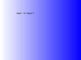 Math? Or "Maths"?