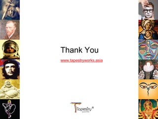 Thank You
www.tapestryworks.asia
 