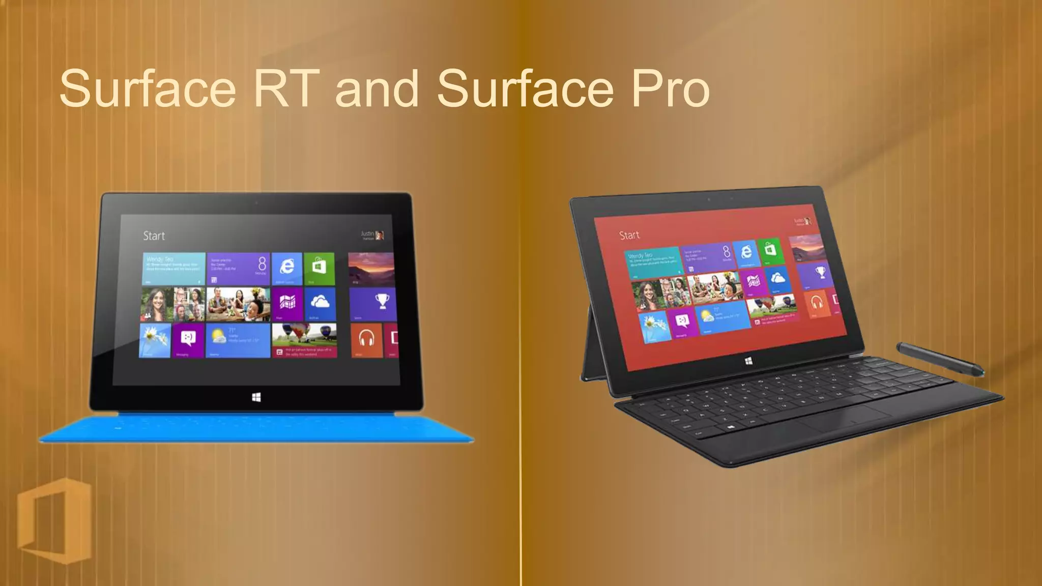 Surface RT and Surface Pro
 