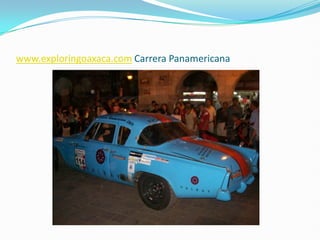 www.exploringoaxaca.com Carrera Panamericana 