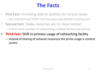 The Facts
• First Fact: Increasing add-on patches for various issues
– Has transformed TCP/IP into complex and delicate ar...