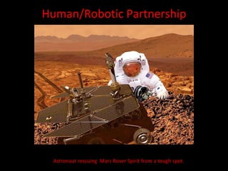 Human/Robotic Partnership Astronaut rescuing  Mars Rover Spirit from a tough spot.  