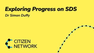 Exploring Progress on SDS
Dr Simon Duffy
 