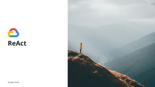 Google Cloud Proprietary & Confidential
ReAct
25
 