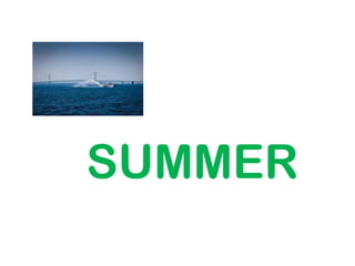 SUMMER
 