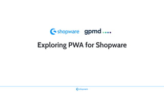 Exploring PWA for Shopware
 