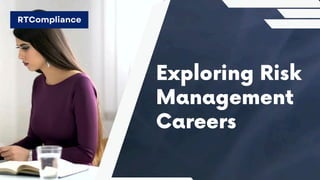 Exploring Risk
Management
Careers
RTCompliance
 