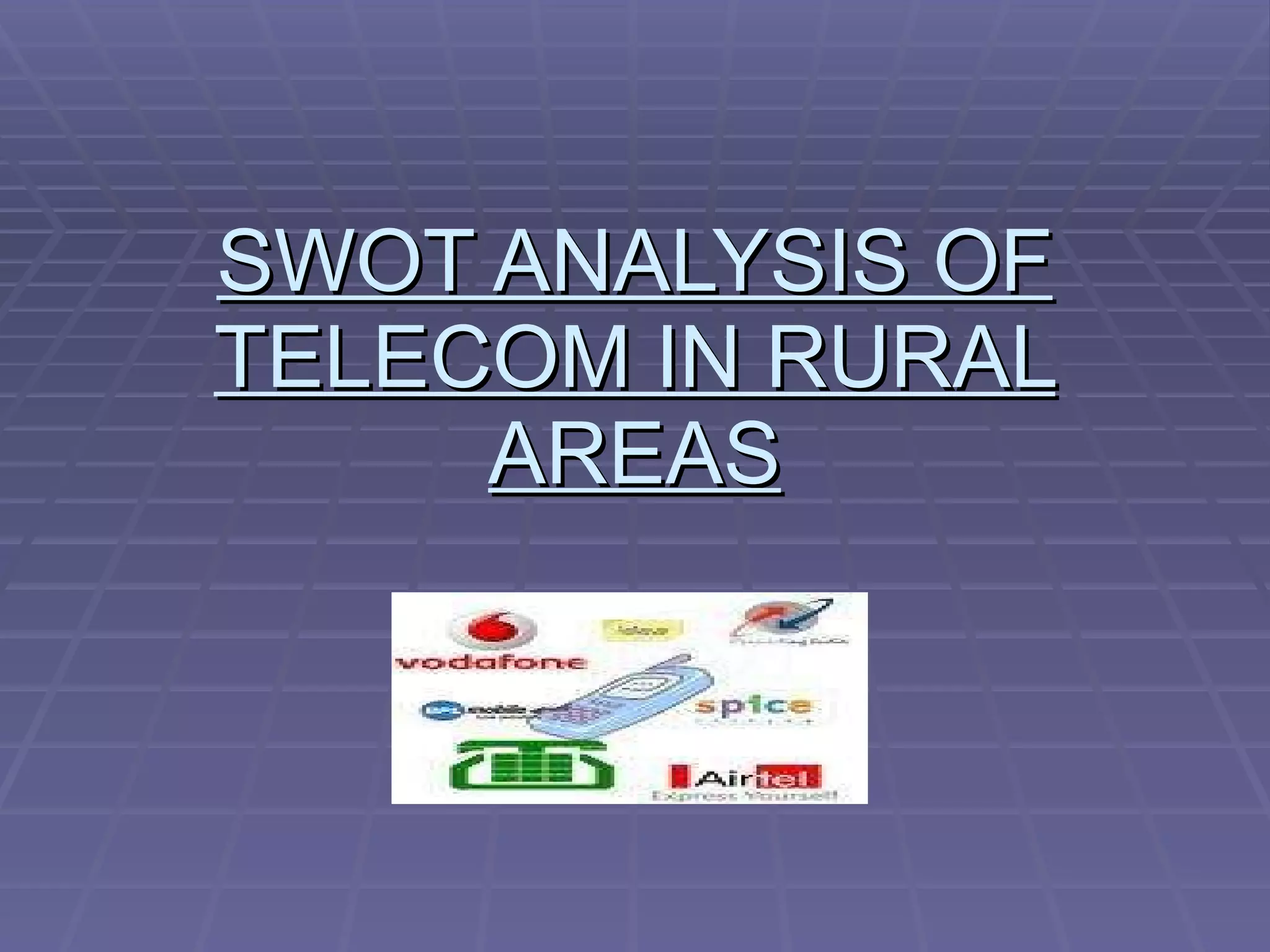 SWOT ANALYSIS OF TELECOM IN RURAL AREAS 