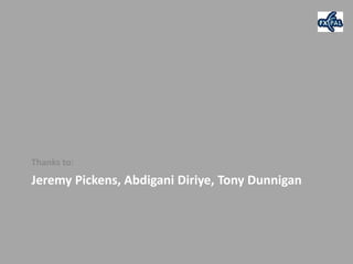 Thanks to:
Jeremy Pickens, Abdigani Diriye, Tony Dunnigan
 