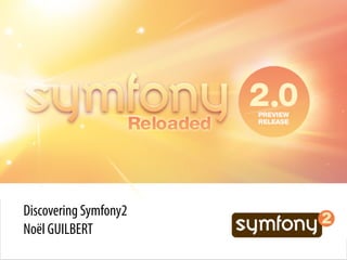 Discovering Symfony2
Noël GUILBERT
 