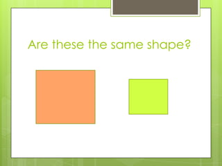 Are these the same shape?