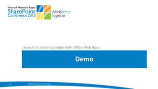 Search UI and Integration with Office Web Apps


                                                 Demo


24     © 2013, Information Control Corporation
 