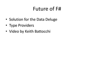 Future of F#Solution for the Data DelugeType ProvidersVideo by Keith Battocchi