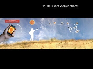 2010 - Solar Walker project
 