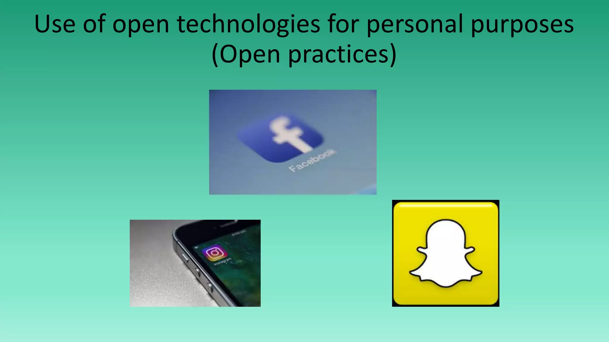 Use of open technologies for personal purposes
(Open practices)
 
