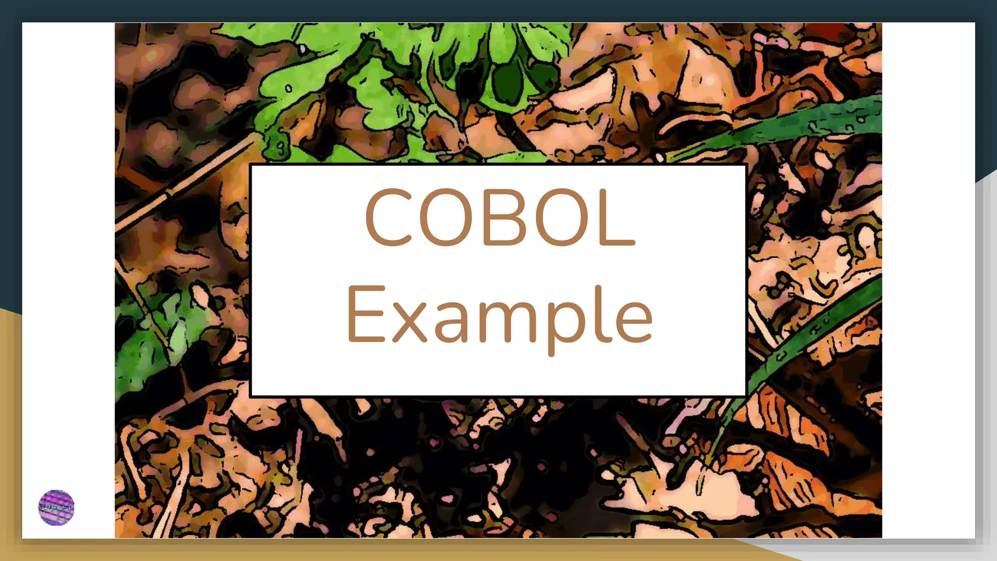 COBOL
Example
 