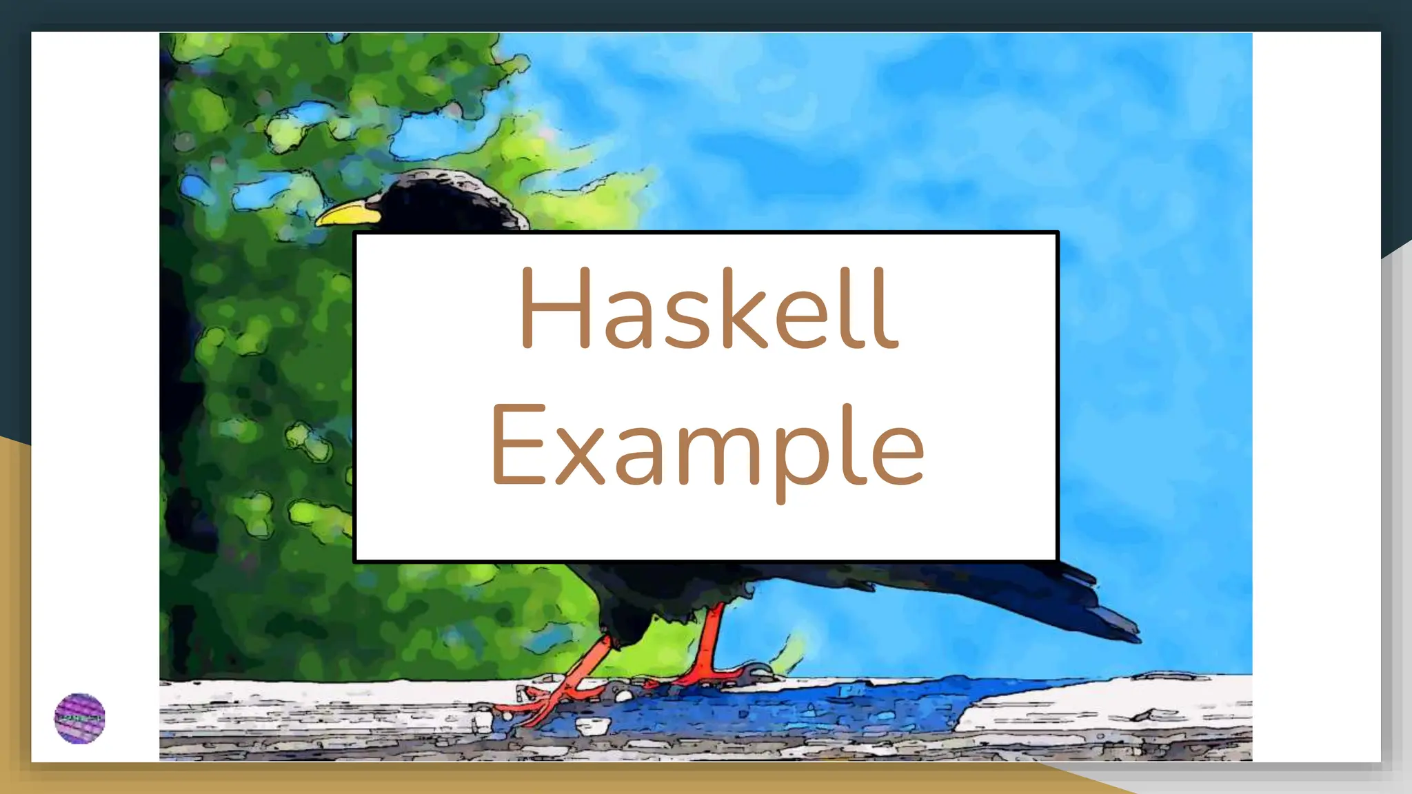 Haskell
Example
 