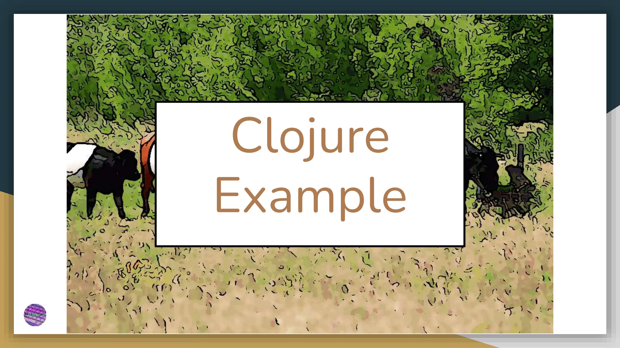 Clojure
Example
 