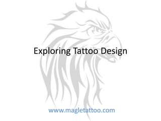 Exploring Tattoo Design www.magletattoo.com 