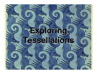 ExploringExploring
TessellationsTessellations
 